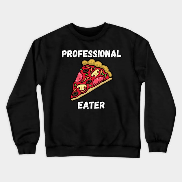 Professional Pizza Eater Funny Pizza Lover Gift Crewneck Sweatshirt by nathalieaynie